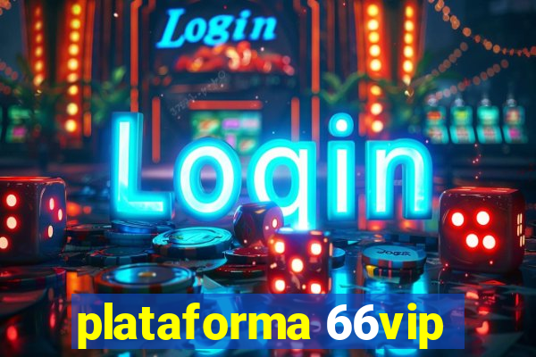 plataforma 66vip